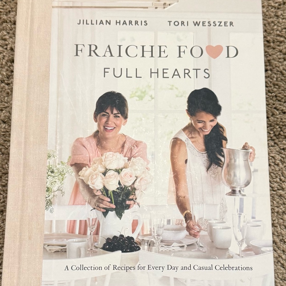 Fraiche Food Full Hearts Cookbook Jillian Harris Tori Wesszer Hardcover